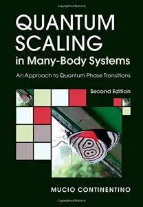 Quantum Scaling in Many-Body Systems: An Approach to Quantum Phase Transitions, Second Edition