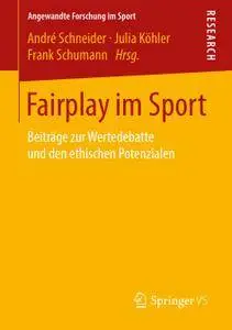 Fairplay im Sport: Beiträge zur Wertedebatte und den ethischen Potenzialen