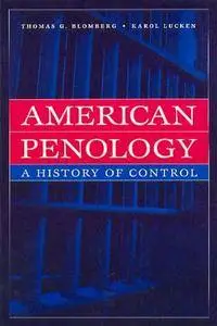 American Penology: A History of Control (New Lines in Criminology)
