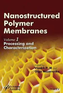 Nanostructured Polymer Membranes, Volume 1: Processing and Characterization