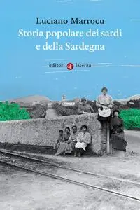 Luciano Marrocu - Storia popolare dei sardi e della Sardegna