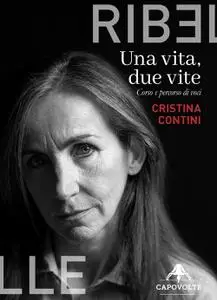 Cristina Contini - Una vita, due vite. Corso e percorso di voci