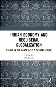 Indian Economy and Neoliberal Globalization: Finance, Trade, Industry and Employment