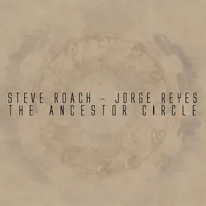 Steve Roach & Jorge Reyes - The Ancestor Circle (2014)