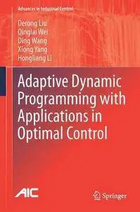 Adaptive Dynamic Programming with Applications in Optimal Control (Advances in Industrial Control)