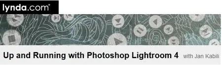 Up and Running with Photoshop Lightroom 4 with Jan Kabili