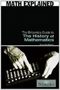 The Britannica Guide to the History of Mathematics (Math Explained) [Repost]