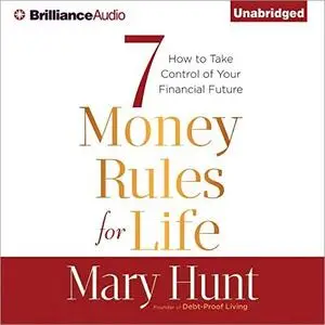 7 Money Rules for Life: How to Take Control of Your Financial Future [Audiobook]