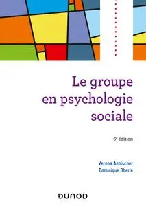 Le groupe en psychologie sociale - 6e éd. - Véréna Aebischer, Dominique Oberlé