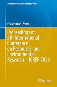 Proceedings of 5th International Conference on Resources and Environmental Research—ICRER 2023