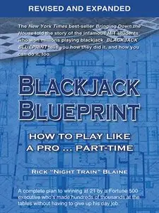 Blackjack Blueprint: How to Play Like a Pro... Part-Time, Revised and Expanded