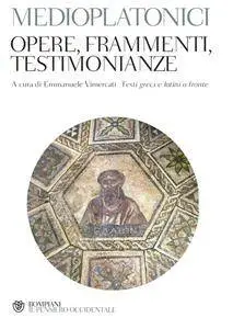 Medioplatonici - Opere, frammenti, testimonianze. Testi greci e latini a fronte