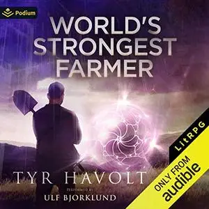 World's Strongest Farmer: World's Strongest Farmer, Book 1 [Audiobook]