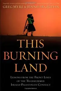 This Burning Land: Lessons from the Front Lines of the Transformed Israeli-Palestinian Conflict (Repost)