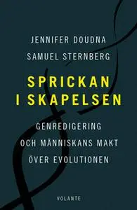 «Sprickan i skapelsen : Genredigering och människans makt över evolutionen» by Samuel Sternberg,Jennifer Doudna