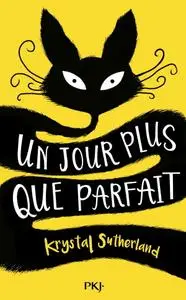 Krystal Sutherland, "Un jour plus que parfait"