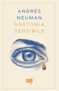 Andres Neuman - Anatomia sensibile