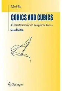 Conics and Cubics: A Concrete Introduction to Algebraic Curves (2nd edition) [Repost]