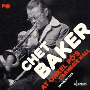 Chet Baker - At Onkel Pö's Carnegie Hall 1979 (Remastered) (2020) [Official Digital Download 24/48]