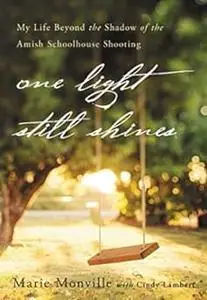 One Light Still Shines: My Life Beyond the Shadow of the Amish Schoolhouse Shooting