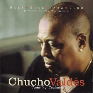 Chucho Valdés - Featuring Cachaito (2002) {Egrem}