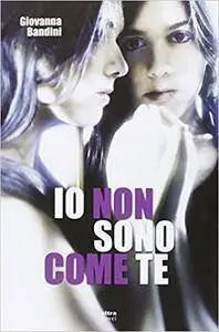 Giovanna Bandini - Io non sono come te