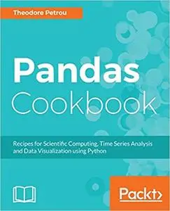 Pandas Cookbook: Recipes for Scientific Computing, Time Series Analysis and Data Visualization using Python