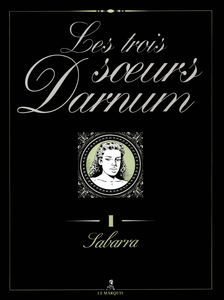 Les Trois Soeurs Darnum - Tome 1 - Sabarra