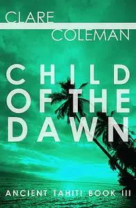 «Child of the Dawn» by Clare Coleman