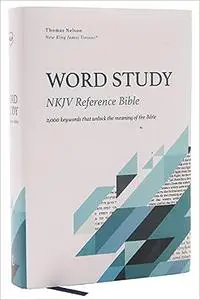 NKJV, Word Study Reference Bible, Hardcover, Red Letter, Comfort Print: 2,000 Keywords that Unlock the Meaning of the Bi