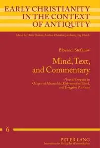 Mind, Text, and Commentary: Noetic Exegesis in Origen of Alexandria, Didymus the Blind, and Evagrius Ponticus