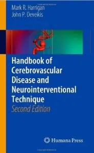 Handbook of Cerebrovascular Disease and Neurointerventional Technique (2nd edition) [Repost]