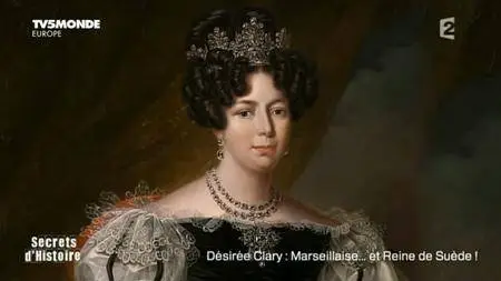 TV5Monde Secrets d'Histoire - Désirée Clary: Marseillaise et Reine de Suède (2014)