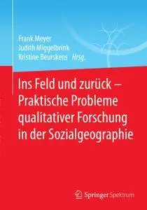 Ins Feld und zurück - Praktische Probleme qualitativer Forschung in der Sozialgeographie