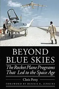 Beyond Blue Skies: The Rocket Plane Programs That Led to the Space Age