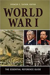 World War I: The Essential Reference Guide