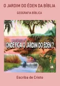 «O Jardim Do Éden Da Bíblia» by Escriba De Cristo