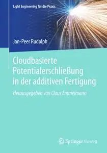 Cloudbasierte Potentialerschließung in der additiven Fertigung