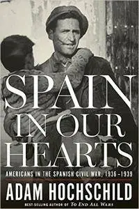Spain in Our Hearts: Americans in the Spanish Civil War, 1936–1939