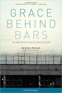 Grace Behind Bars: An Unexpected Path to True Freedom