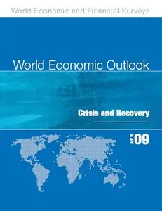 World Economic Outlook, April 2009: Crisis and Recovery