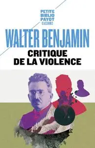 Walter Benjamin, "Critique de la violence et autres essais"