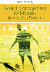 Project Management for Modern Information Systems by Dan Brandon Ashutosh Deshmukh[Repost]