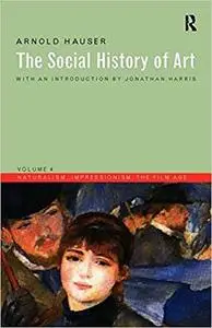Social History of Art, Volume 4: Naturalism, Impressionism, The Film Age