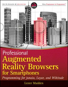 Professional Augmented Reality Browsers for Smartphones: Programming for junaio, Layar and Wikitude (repost)