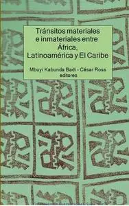 Tránsitos materiales e inmateriales entre África, Latinoamérica y El Caribe by Kabunda Badi, Mbuyi; Ross, César