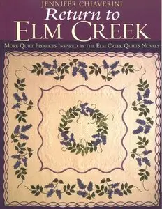 Return to Elm Creek: More Quilt Projects Inspired by the Elm Creek Quilts Novels [Repost]