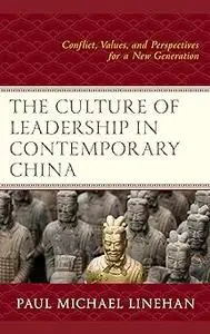The Culture of Leadership in Contemporary China: Conflict, Values, and Perspectives for a New Generation