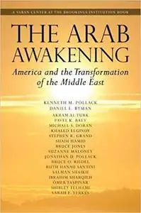 The Arab Awakening: America and the Transformation of the Middle East