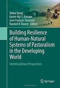 Building Resilience of Human-Natural Systems of Pastoralism in the Developing World: Interdisciplinary Perspectives